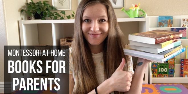 MONTESSORI AT HOME: 5 Great Books for Parents Ashley shares her recommendations for books that are specifically geared toward parents looking for easy-to-follow guides and ideas about how to incorporate Montessori philosophy into their homes.