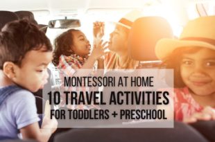 MONTESSORI AT HOME: 10 Travel Activities for Toddlers + Preschoolers