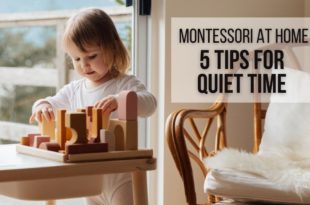 MONTESSORI AT HOME: 5 Tips for Quiet Time