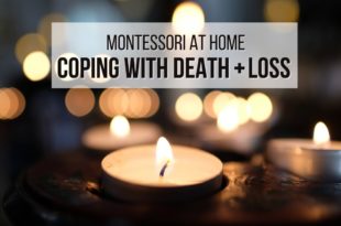 MONTESSORI AT HOME: Coping with Death and Loss