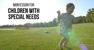 MONTESSORI FOR SPECIAL NEEDS CHILDREN Discover the benefits of a Montessori education for children with a wide range of special needs, as well as important considerations to keep in mind.