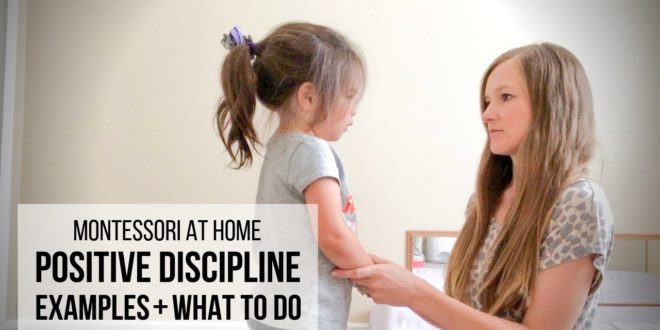 MONTESSORI AT HOME: Positive Discipline Examples & What To Do Learn how to handle toddler tantrums and a variety of the most common, undesirable behaviors in young children using a Montessori approach combined with positive discipline techniques and respectful parenting strategies.